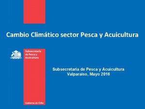 Cambio Climtico sector Pesca y Acuicultura Subsecretara de