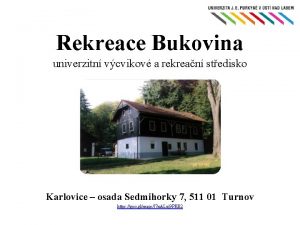 Rekreace Bukovina univerzitn vcvikov a rekrean stedisko Karlovice