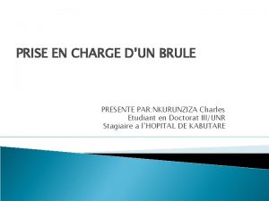 PRISE EN CHARGE DUN BRULE PRESENTE PAR NKURUNZIZA