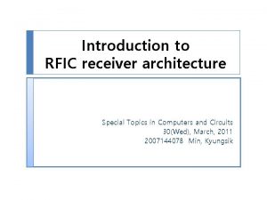 Introduction to RFIC receiver architecture Special Topics in