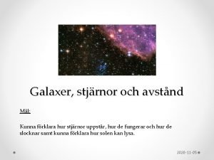 Galaxer stjrnor och avstnd Ml Kunna frklara hur