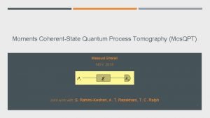 Moments CoherentState Quantum Process Tomography Mcs QPT Masoud