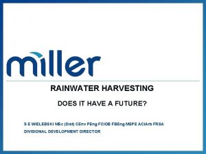 RAINWATER HARVESTING DOES IT HAVE A FUTURE S