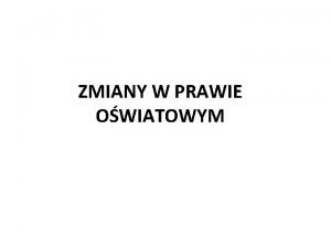 ZMIANY W PRAWIE OWIATOWYM USTAWA z dnia 29