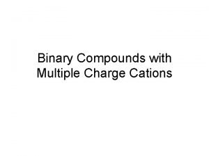 Multiple charge cations
