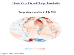 Climate Variability and Change Introduction Temperature anomalies for