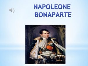 Napoleone Bonaparte stato un politico e militare francese