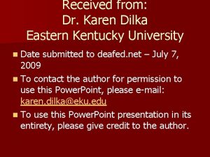 Received from Dr Karen Dilka Eastern Kentucky University
