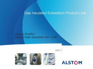 Gas Insulated Substation Product Line Gerardo RIVERA Head