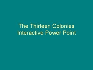 The Thirteen Colonies Interactive Power Point Three Geographic