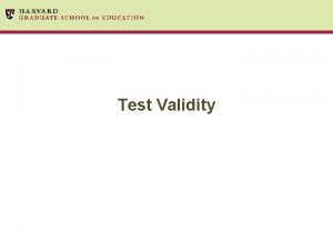 Test Validity Validity of measurement Reliability refers to