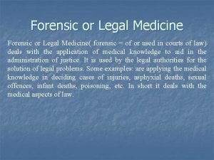 Forensic or Legal Medicine forensic of or used