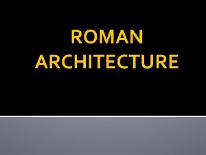 Geographical influence of roman architecture