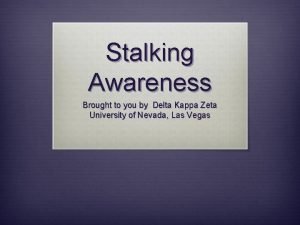 Stalking Awareness Brought to you by Delta Kappa