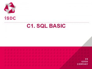 C 1 SQL BASIC SQL Structured Query Language C 1 SQL BASIC SQL Structured Query Language