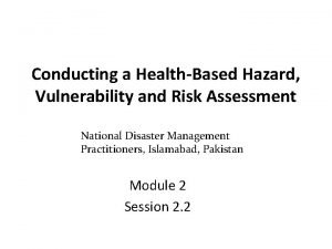 Conducting a HealthBased Hazard Vulnerability and Risk Assessment