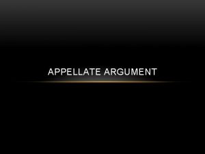 APPELLATE ARGUMENT GETTING READY TO GET READY HOW