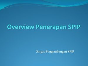 Overview Penerapan SPIP Satgas Pengembangan SPIP POOR GOVERNANCE