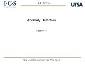 CS 5323 Anomaly Detection Lecture 14 WorldLeading Research