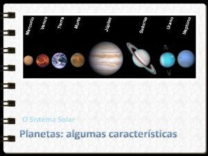 O Sistema Solar Planetas algumas caractersticas Manual Planetas