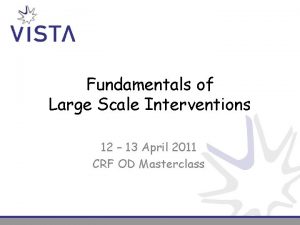 Fundamentals of Large Scale Interventions 12 13 April