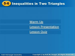 Lesson 5-6 inequalities in two triangles