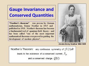 Gauge Invariance and Conserved Quantities Noethers theorem was