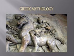 GREEK MYTHOLOGY What are Myths Traditional stories of