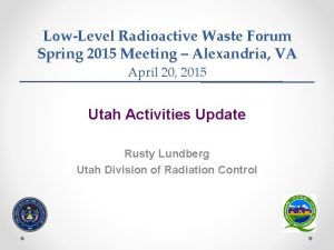 LowLevel Radioactive Waste Forum Spring 2015 Meeting Alexandria