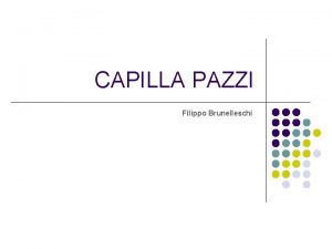 CAPILLA PAZZI Filippo Brunelleschi Emplazamiento l Florencia Italia