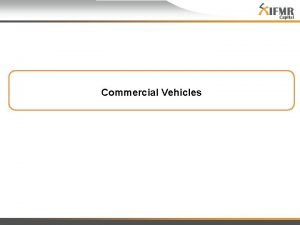 Commercial Vehicles Contents Commercial Vehicles An Overview Objective