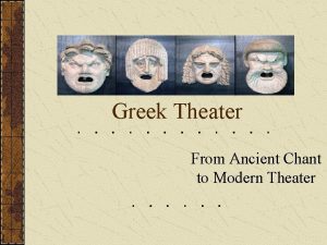 Greek Theater From Ancient Chant to Modern Theater