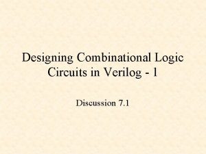 Designing Combinational Logic Circuits in Verilog 1 Discussion