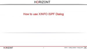 HORIZONT How to use XINFO ISPF Dialog HORIZONT