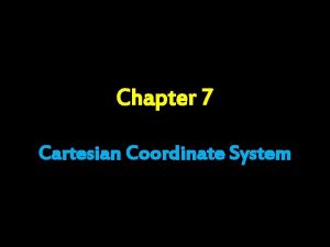 Chapter 7 Cartesian Coordinate System Day 1 Graphing