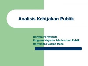 Analisis Kebijakan Publik Herwan Parwiyanto Program Magister Administrasi