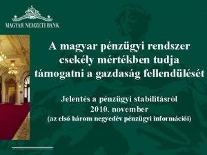 A magyar pnzgyi rendszer csekly mrtkben tudja tmogatni