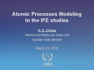 Atomic Processes Modeling In the IFE studies H