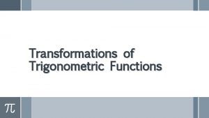 Trigonometric function transformations Trigonometric function transformations