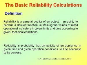 The Basic Reliability Calculations Definition Reliability is a