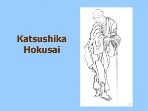 Katsushika Hokusai Katsushika Hokusai 1760 1849 was a