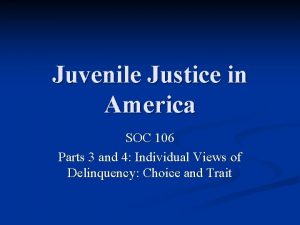 Juvenile Justice in America SOC 106 Parts 3