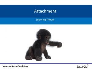 Attachment Learning Theory www tutor 2 u netpsychology