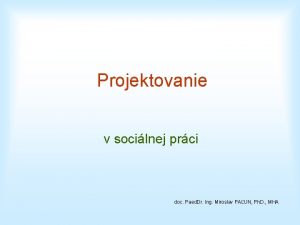 Projektovanie v socilnej prci doc Paed Dr Ing