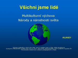 Vichni jsme lid Multikulturn vchova Nrody a nrodnosti