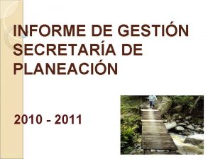 INFORME DE GESTIN SECRETARA DE PLANEACIN 2010 2011