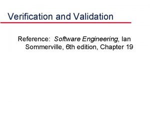 Verification and Validation Reference Software Engineering Ian Sommerville