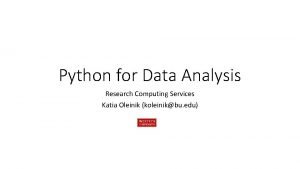 Python for Data Analysis Research Computing Services Katia