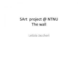 SArt project NTNU The wall Letizia Jaccheri New