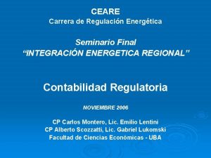 CEARE Carrera de Regulacin Energtica Seminario Final INTEGRACIN